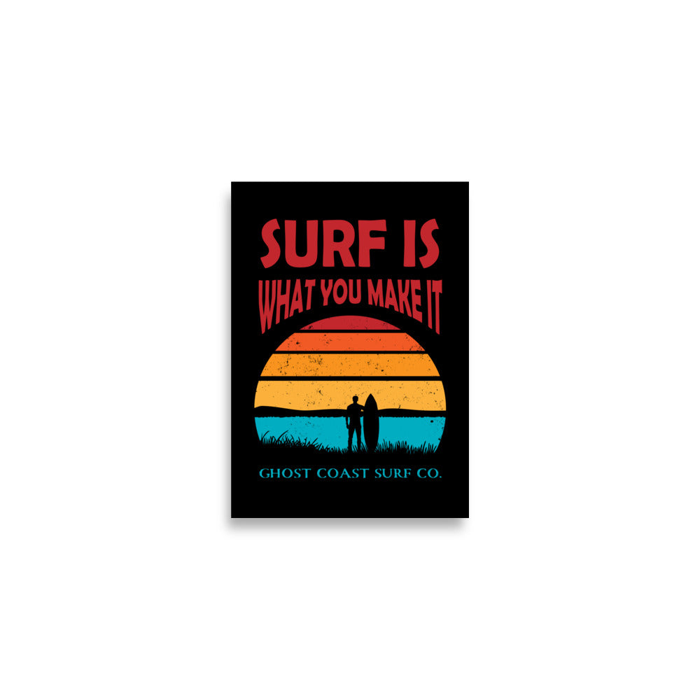 Poster - Surf Is What You Make It