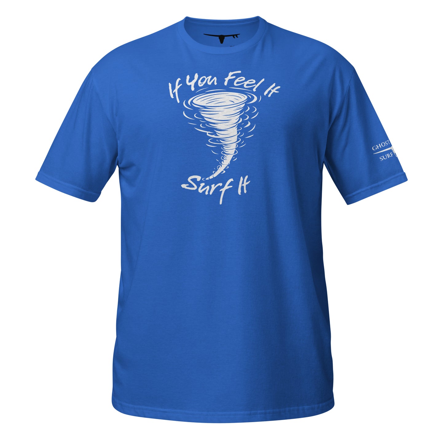 T-Shirt - If You Feel It Surf It