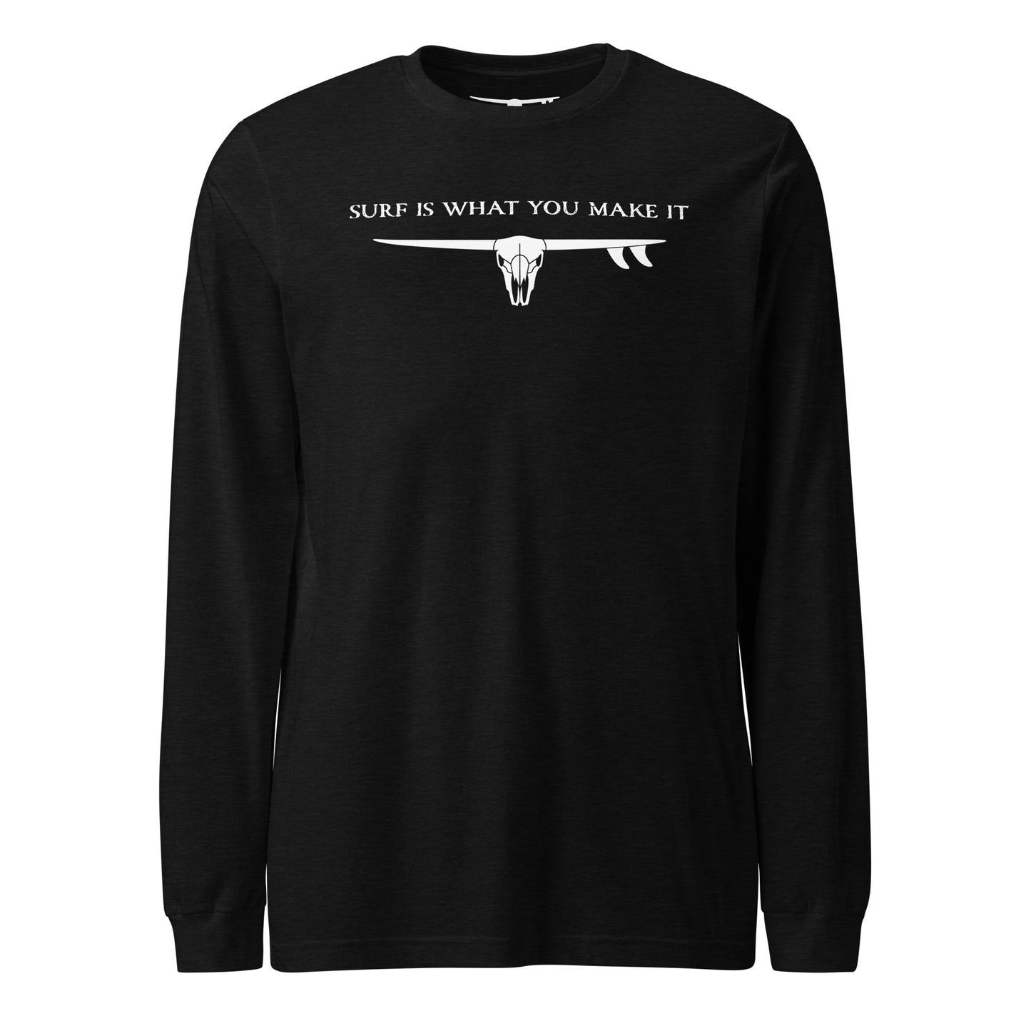 Long Sleeve Shirt - Surf Is What You Make It