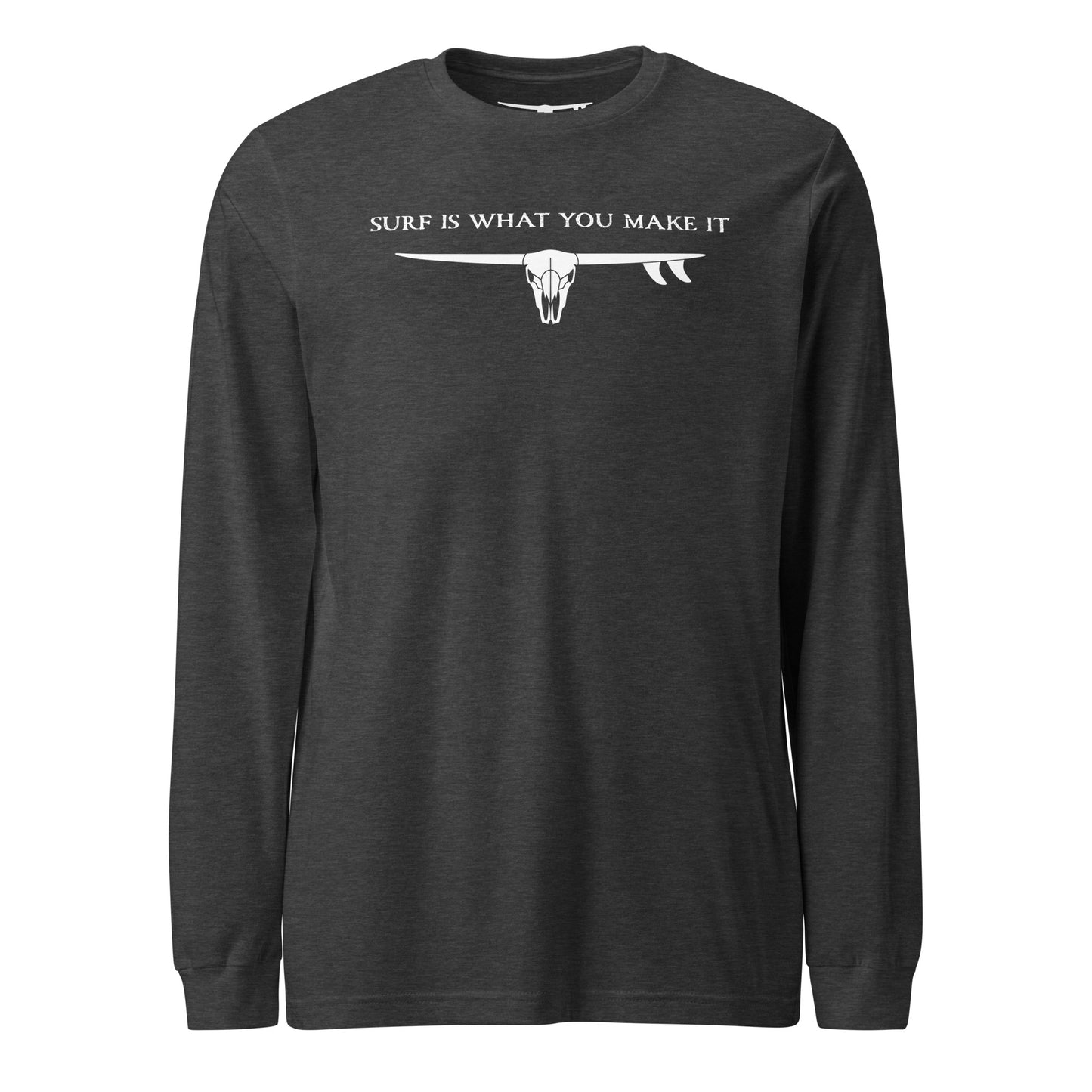 Long Sleeve Shirt - Surf Is What You Make It