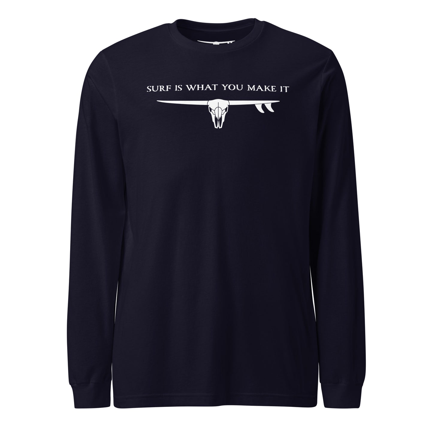 Long Sleeve Shirt - Surf Is What You Make It